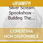Silver Scream Spookshow - Building The Perfect Monster cd