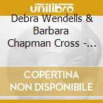 Debra Wendells & Barbara Chapman Cross - Dream Sweet Dreams cd