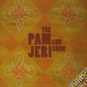 Pam & Jeri Show (The) - The Pam & Jeri Show cd musicale di Pam & Jeri Show