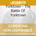 Yorktown - The Battle Of Yorktown cd