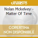 Nolan Mckelvey - Matter Of Time cd