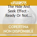The Hide And Seek Effect - Ready Or Not - Ep cd