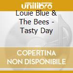 Louie Blue & The Bees - Tasty Day cd