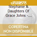 Stephanie & Daughters Of Grace Johns - In Everything Give Thanks cd musicale di Stephanie & Daughters Of Grace Johns