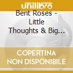 Bent Roses - Little Thoughts & Big Ideas