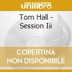 Tom Hall - Session Iii cd musicale di Tom Hall