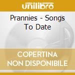 Prannies - Songs To Date cd