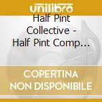 Half Pint Collective - Half Pint Comp Cd cd