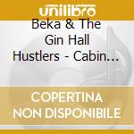 Beka & The Gin Hall Hustlers - Cabin Fever cd