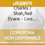 Charles / Shah,Neil Evans - Live At St Stephens cd