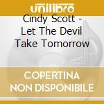 Cindy Scott - Let The Devil Take Tomorrow cd
