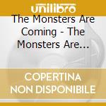 The Monsters Are Coming - The Monsters Are Coming cd musicale di The Monsters Are Coming