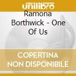 Ramona Borthwick - One Of Us cd