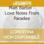 Matt Barber - Love Notes From Paradise cd
