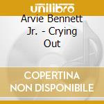 Arvie Bennett Jr. - Crying Out cd