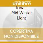 Iona - Mid-Winter Light cd