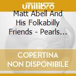 Matt Abell And His Folkabilly Friends - Pearls Before Swine cd