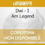 Dwi - I Am Legend cd