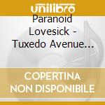 Paranoid Lovesick - Tuxedo Avenue Breakdown