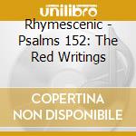 Rhymescenic - Psalms 152: The Red Writings cd