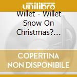 Willet - Willet Snow On Christmas? Volume 1 cd