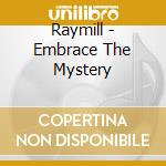Raymill - Embrace The Mystery cd