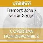 Fremont John - Guitar Songs cd
