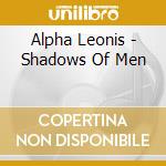 Alpha Leonis - Shadows Of Men cd