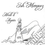 Ish Marquez - Ahab'D Again cd