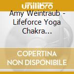 Amy Weintraub - Lifeforce Yoga Chakra Clearing Meditation