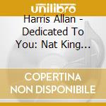 Harris Allan - Dedicated To You: Nat King Cole cd
