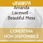 Amanda Lacewell - Beautiful Mess cd