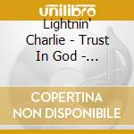 Lightnin' Charlie - Trust In God - Family Album Volume One cd