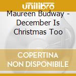 Maureen Budway - December Is Christmas Too cd