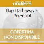 Hap Hathaway - Perennial cd