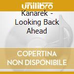 Kanarek - Looking Back Ahead cd