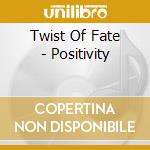 Twist Of Fate - Positivity