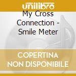 My Cross Connection - Smile Meter cd