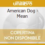 American Dog - Mean cd