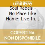 Soul Rebels - No Place Like Home: Live In New Orleans cd