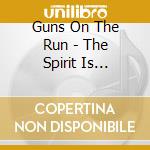 Guns On The Run - The Spirit Is Eternal cd