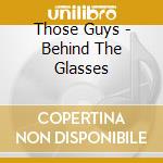 Those Guys - Behind The Glasses cd
