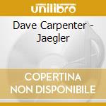 Dave Carpenter - Jaegler cd