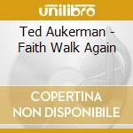 Ted Aukerman - Faith Walk Again cd