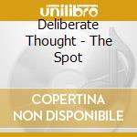 Deliberate Thought - The Spot cd