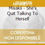 Misakii - She's Quit Talking To Herself cd