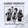 Smash Fashion - Don'T Pet The Sweaty Things cd