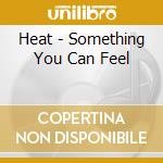 Heat - Something You Can Feel cd