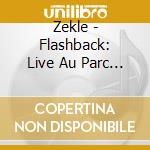 Zekle - Flashback: Live Au Parc Historique cd