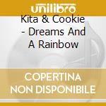 Kita & Cookie - Dreams And A Rainbow cd